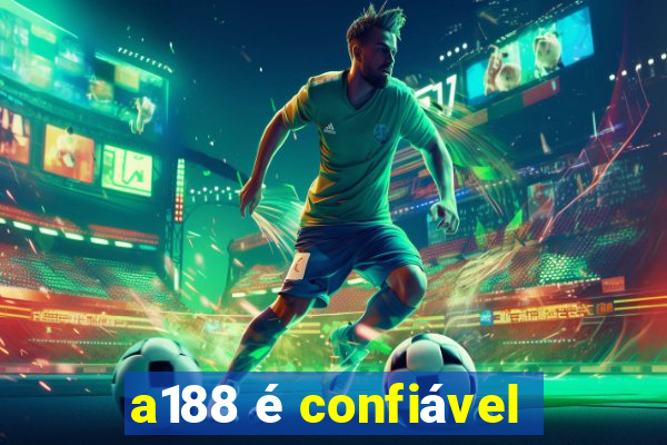 a188 é confiável